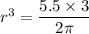 r^3=\dfrac{5.5\times 3}{2\pi}