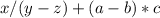 x/(y - z) + (a - b) * c