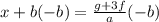 x + b (-b) = \frac{g + 3f}{a} (-b)