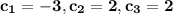 \mathbf{c_1 = -3, c_2 = 2, c_3 = 2}