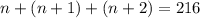 n+(n+1)+(n+2)=216