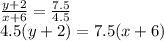 \frac{y + 2}{x + 6}   = \frac{7.5}{4.5}  \\ 4.5(y + 2) = 7.5(x + 6)