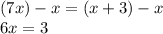 (7x)-x=(x+3)-x\\6x=3