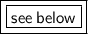 \boxed{ \bold{ \boxed{ \sf{see \: below}}}}