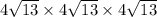 4 \sqrt{13}  \times 4  \sqrt{13}  \times 4 \sqrt{13}