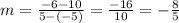 m=\frac{-6-10}{5-(-5)} =\frac{-16}{10} =-\frac{8}{5}