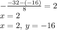 -\frac{-32-\left(-16\right)}{8}=2\\x=2\\x=2,\:y=-16