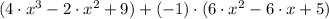 (4\cdot x^{3}-2\cdot x^{2}+9) +(-1)\cdot (6\cdot x^{2}-6\cdot x + 5)