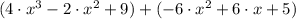 (4\cdot x^{3}-2\cdot x^{2}+9)+(-6\cdot x^{2}+6\cdot x + 5)