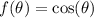 f(\theta)=\cos(\theta)