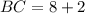 BC = 8 + 2