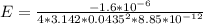 E  =  \frac{-1.6 *10^{-6} }{4* 3.142 *0.0435^2* 8.85*10^{-12} }