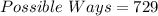 Possible\ Ways = 729