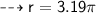 \dashrightarrow{ \sf{r = 3.19\pi}}