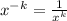 x^{-k} = \frac{1}{x^k}