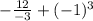 -\frac{12}{-3} + (-1)^{3}