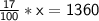 \sf \frac{17}{100} * x = 1360