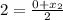 2=\frac{0+x_2}{2}