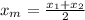 x_m=\frac{x_1+x_2}{2}