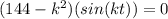 (144 - k^{2})(sin(kt)) = 0