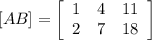 [AB] = \left[\begin{array}{ccc}1&4&11\\2&7&18\\\end{array}\right]