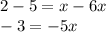 2 - 5 = x - 6x \\  - 3 =  - 5x