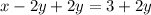 x-2y+2y=3+2y