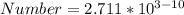 Number = 2.711 *  10^{3-10}