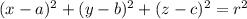 (x-a)^{2} +(y-b)^{2} + (z-c)^{2} = r^{2}