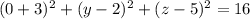 (0+3)^{2} +(y-2)^{2} + (z-5)^{2} = 16