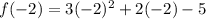 f(-2)=3(-2)^2+2(-2)-5