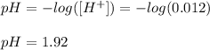 pH=-log([H^+])=-log(0.012)\\\\pH=1.92