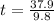 t =  \frac{37.9}{9.8}