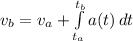 v_{b} = v_{a}+ \int\limits^{t_{b}}_{t_{a}} {a(t)} \, dt