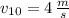 v_{10} = 4\,\frac{m}{s}