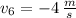 v_{6} = -4\,\frac{m}{s}