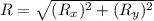 R=\sqrt{(R_x)^{2}+(R_y)^2}