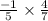 \frac{ - 1}{5}  \times  \frac{4}{7}