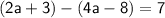 \sf{(2a + 3) - (4a - 8) = 7}