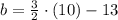 b = \frac{3}{2}\cdot (10)-13