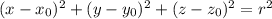 (x-x_0)^2 + (y-y_0)^2  + (z-z_0)^2=r^2
