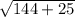 \sqrt{144 + 25}