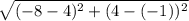 \sqrt{(-8-4)^2 + (4-(-1))^2}