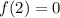 f(2)=0