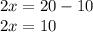 2x = 20 - 10 \\ 2x = 10