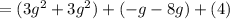 =(3g^2+3g^2)+(-g-8g)+(4)