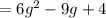 =6g^2-9g+4