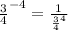 \frac{3}{4}^{-4}  = \frac{1}{\frac{3}{4}^{4}  }