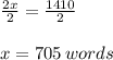 \frac{2x}{2} = \frac{1410}{2} \\\\x =705 \:words