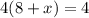 4(8+x)=4